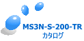 MS3N-S-200-TR J^O